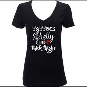Tattoos Thick Thighs & Pretty Eyes Women’s Shirt